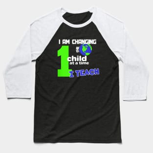 I am Changing 1 Child At A Time Baseball T-Shirt